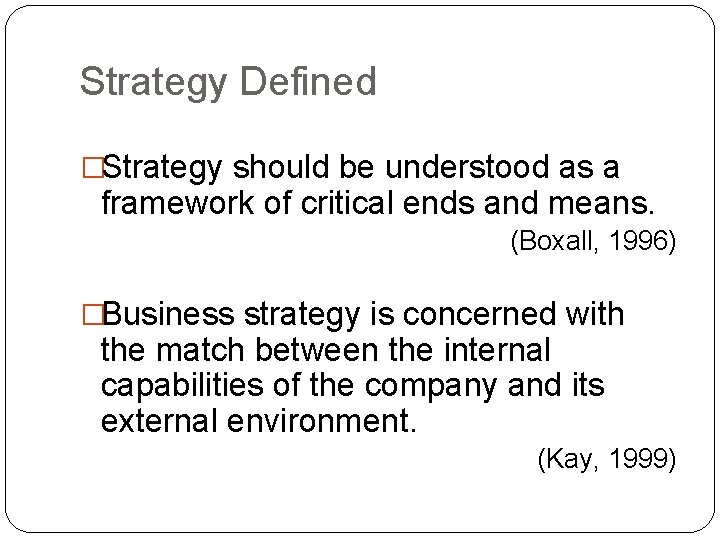 Strategy Defined �Strategy should be understood as a framework of critical ends and means.