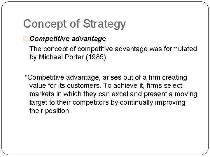Concept of Strategy � Competitive advantage The concept of competitive advantage was formulated by
