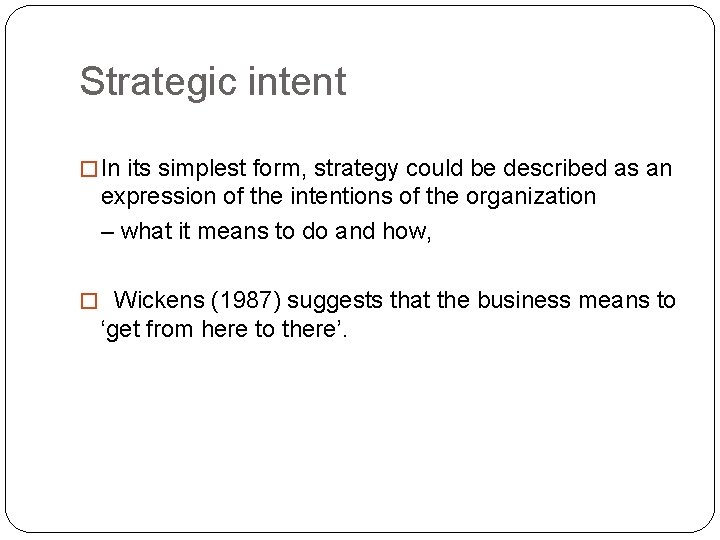 Strategic intent � In its simplest form, strategy could be described as an expression