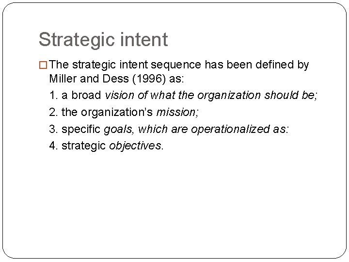 Strategic intent � The strategic intent sequence has been defined by Miller and Dess