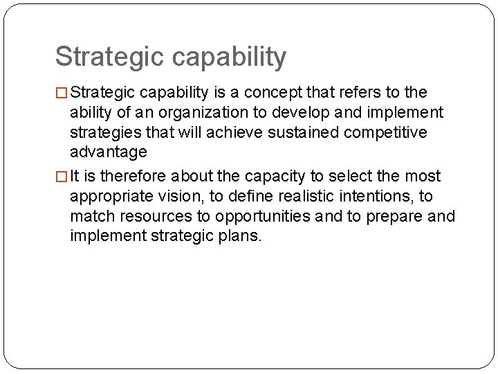 Strategic capability � Strategic capability is a concept that refers to the ability of