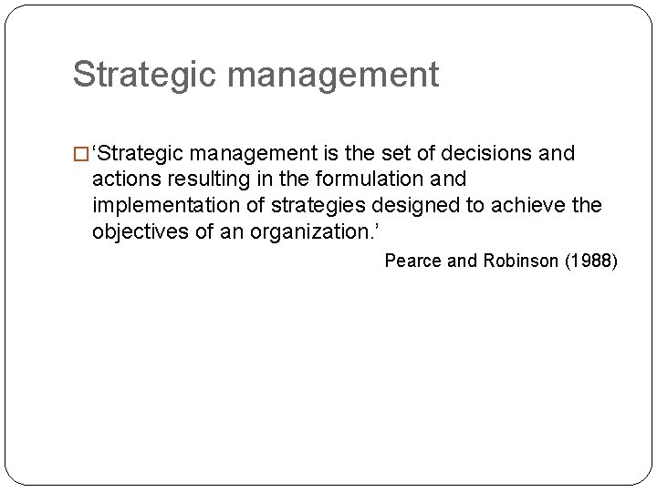 Strategic management � ‘Strategic management is the set of decisions and actions resulting in