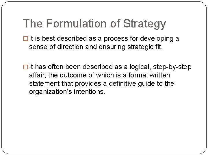 The Formulation of Strategy � It is best described as a process for developing
