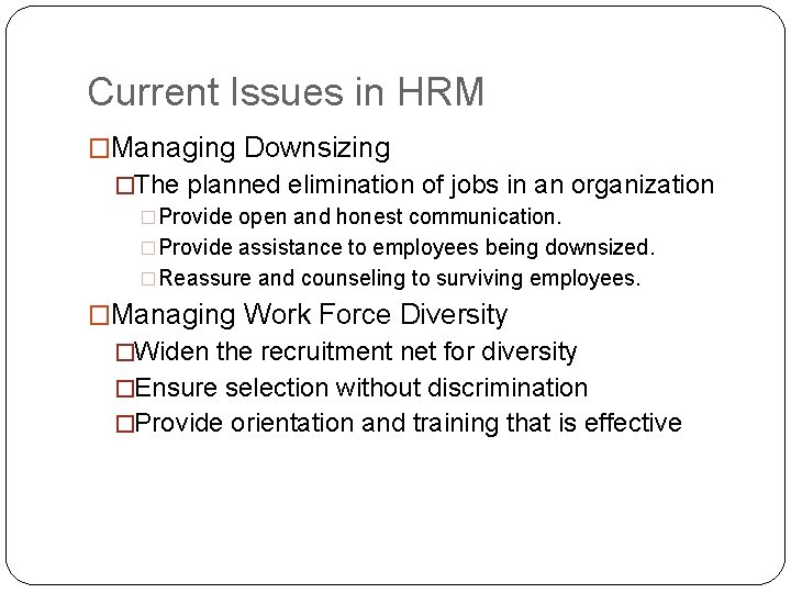 Current Issues in HRM �Managing Downsizing �The planned elimination of jobs in an organization