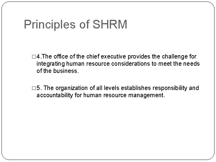 Principles of SHRM � 4. The office of the chief executive provides the challenge