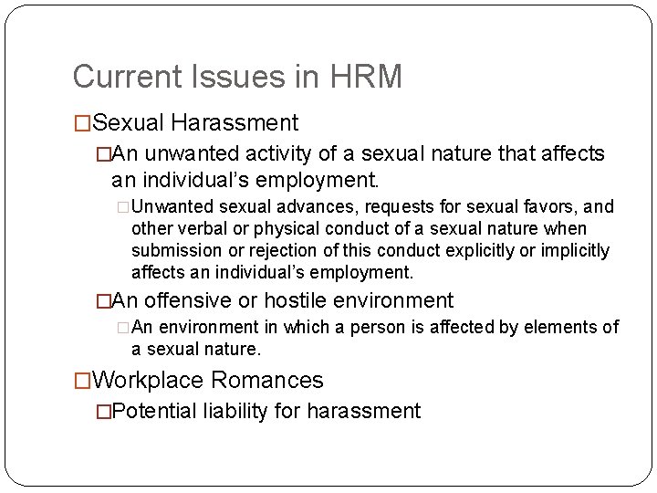 Current Issues in HRM �Sexual Harassment �An unwanted activity of a sexual nature that