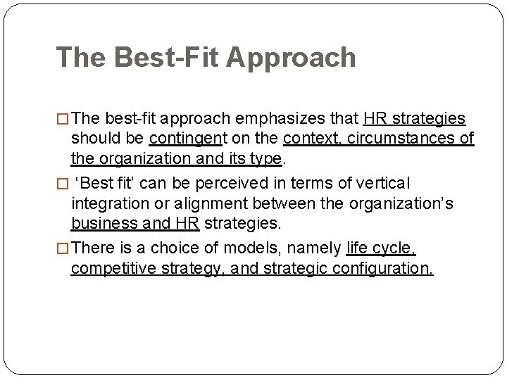 The Best-Fit Approach � The best-fit approach emphasizes that HR strategies should be contingent