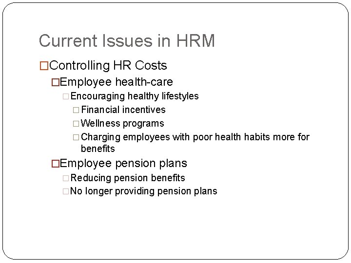 Current Issues in HRM �Controlling HR Costs �Employee health-care �Encouraging healthy lifestyles � Financial