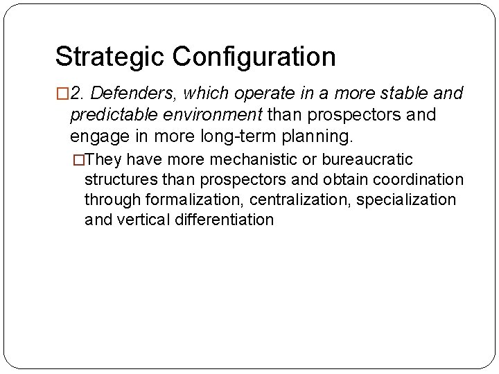 Strategic Configuration � 2. Defenders, which operate in a more stable and predictable environment