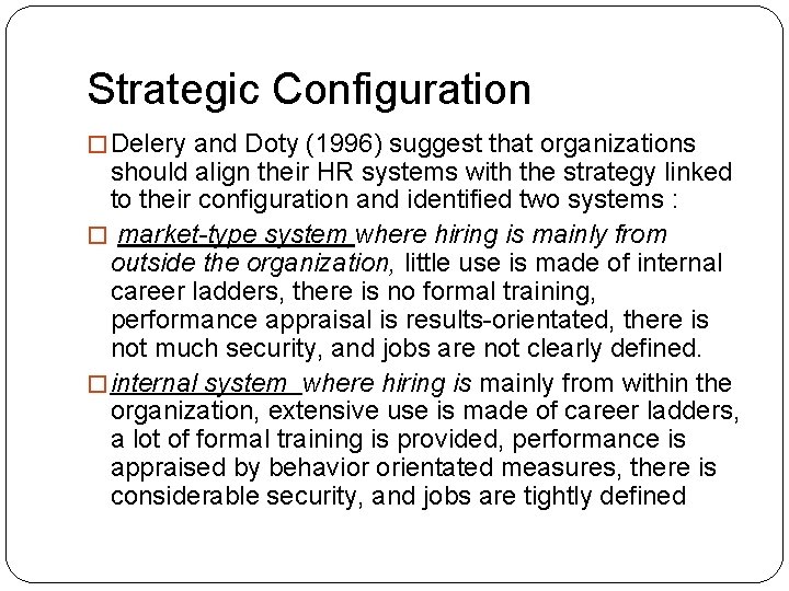 Strategic Configuration � Delery and Doty (1996) suggest that organizations should align their HR