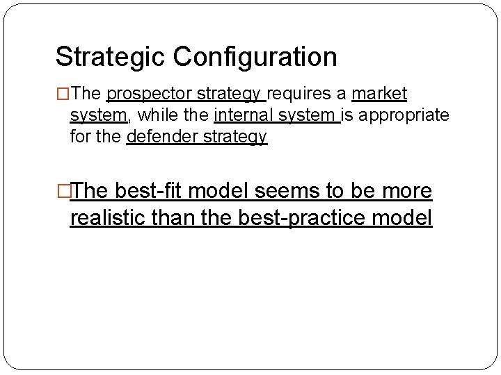 Strategic Configuration �The prospector strategy requires a market system, while the internal system is