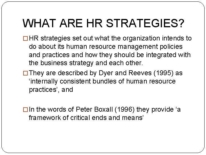 WHAT ARE HR STRATEGIES? � HR strategies set out what the organization intends to