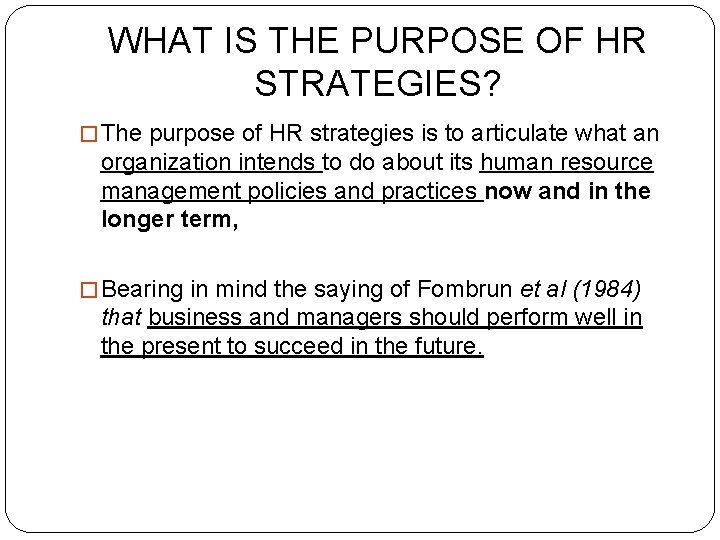 WHAT IS THE PURPOSE OF HR STRATEGIES? � The purpose of HR strategies is