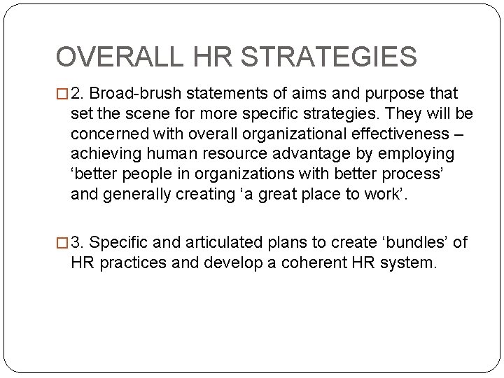 OVERALL HR STRATEGIES � 2. Broad-brush statements of aims and purpose that set the