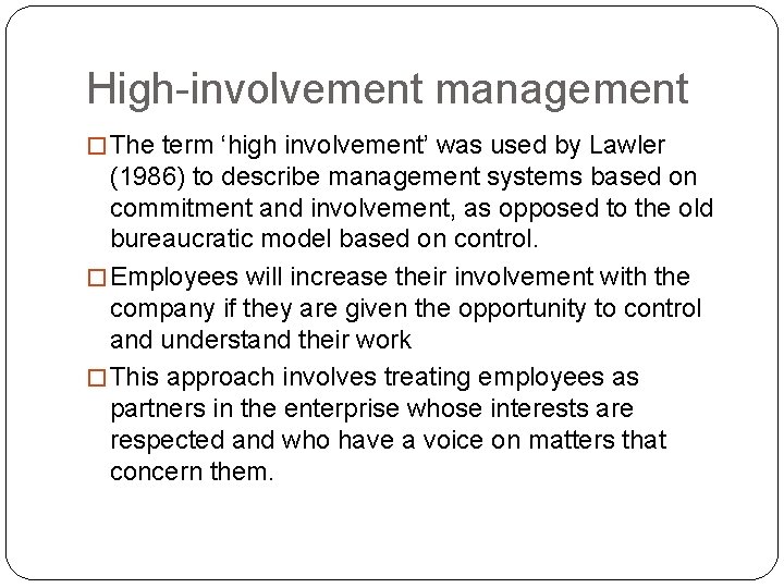 High-involvement management � The term ‘high involvement’ was used by Lawler (1986) to describe