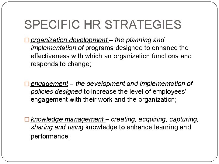 SPECIFIC HR STRATEGIES � organization development – the planning and implementation of programs designed