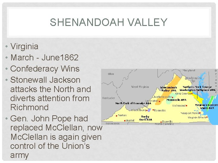 SHENANDOAH VALLEY • Virginia • March - June 1862 • Confederacy Wins • Stonewall