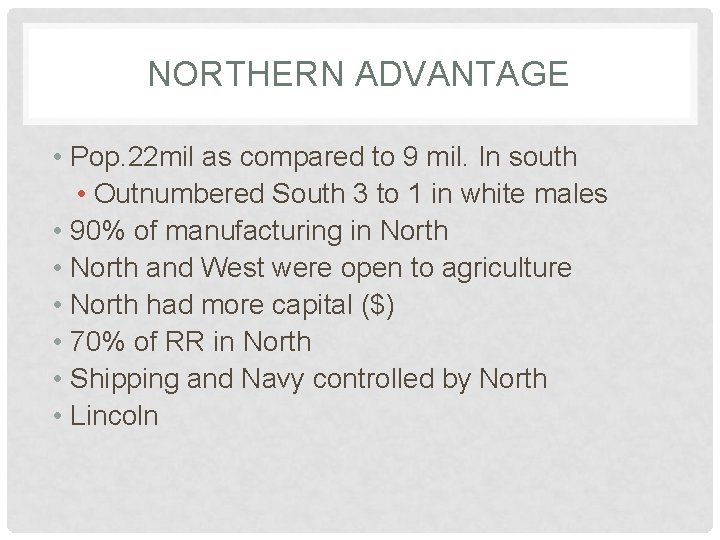 NORTHERN ADVANTAGE • Pop. 22 mil as compared to 9 mil. In south •