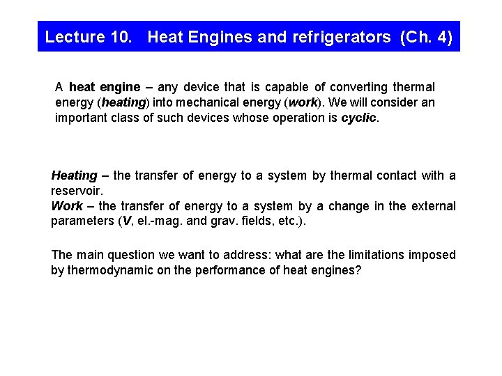 Lecture 10. Heat Engines and refrigerators (Ch. 4) A heat engine – any device