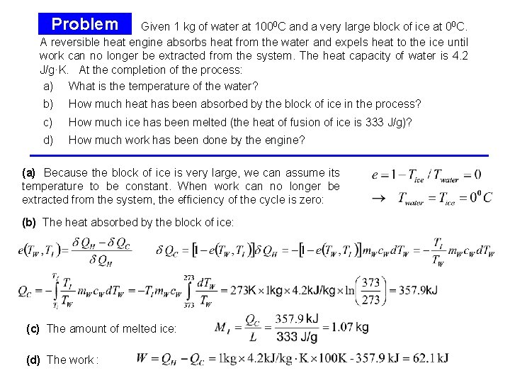 Problem Given 1 kg of water at 1000 C and a very large block