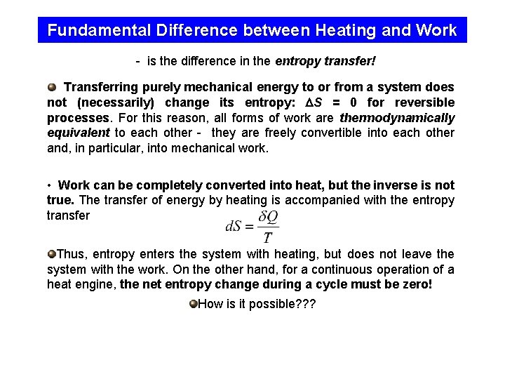 Fundamental Difference between Heating and Work - is the difference in the entropy transfer!
