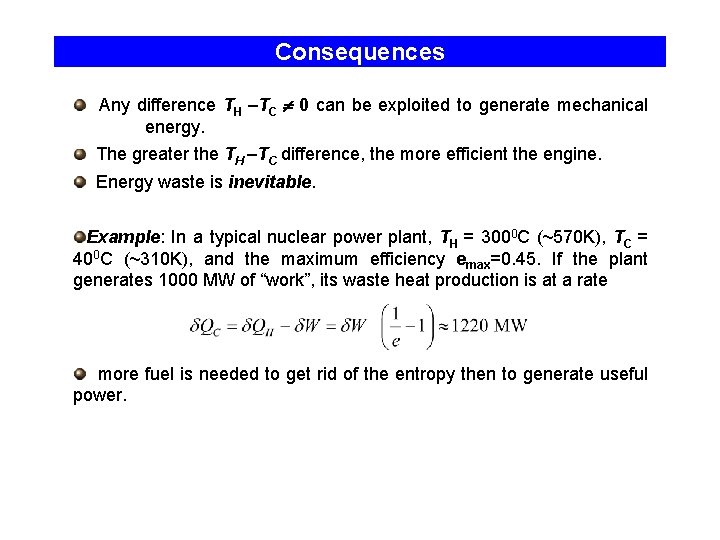 Consequences Any difference TH –TC 0 can be exploited to generate mechanical energy. The