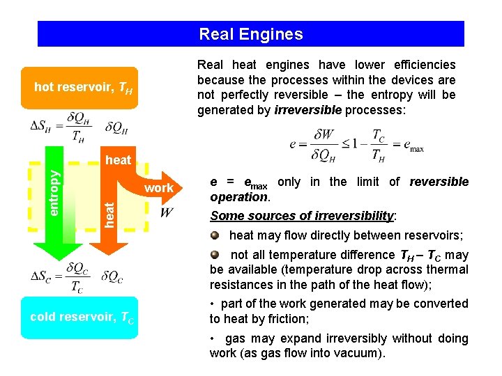 Real Engines Real heat engines have lower efficiencies because the processes within the devices