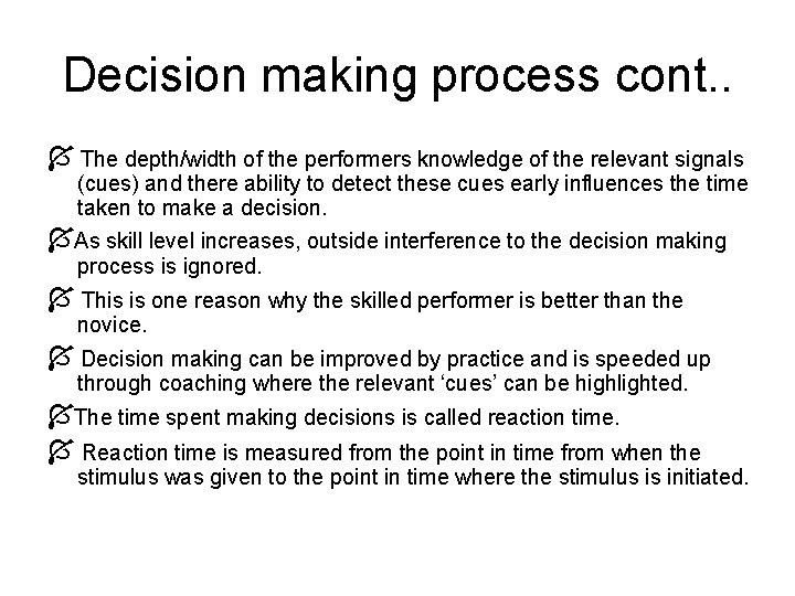 Decision making process cont. . The depth/width of the performers knowledge of the relevant