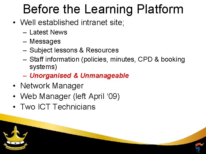 Before the Learning Platform • Well established intranet site; – – Latest News Messages