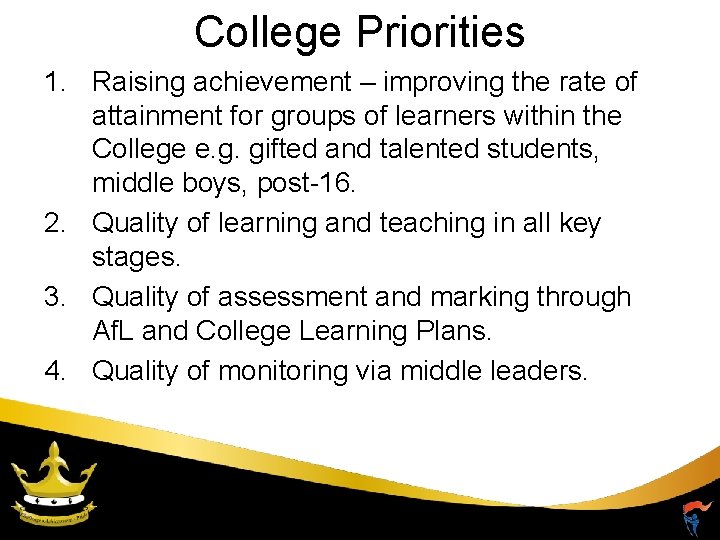 College Priorities 1. Raising achievement – improving the rate of attainment for groups of
