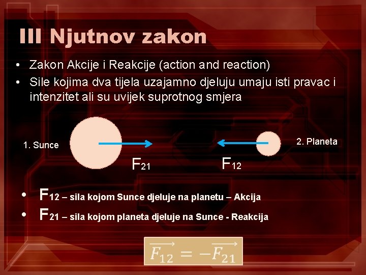 III Njutnov zakon • Zakon Akcije i Reakcije (action and reaction) • Sile kojima