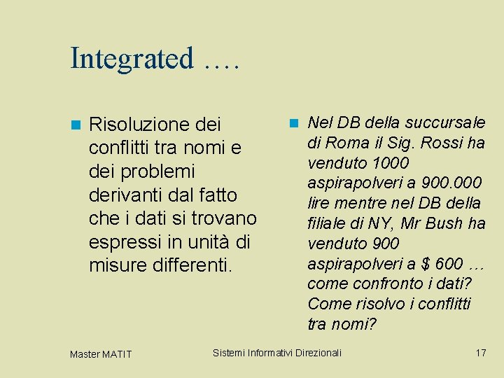 Integrated …. n Risoluzione dei conflitti tra nomi e dei problemi derivanti dal fatto Integrated …. n Risoluzione dei conflitti tra nomi e dei problemi derivanti dal fatto