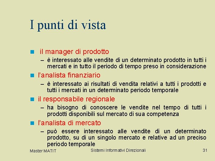 I punti di vista n il manager di prodotto – è interessato alle vendite I punti di vista n il manager di prodotto – è interessato alle vendite