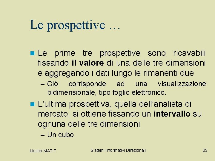 Le prospettive … n Le prime tre prospettive sono ricavabili fissando il valore di Le prospettive … n Le prime tre prospettive sono ricavabili fissando il valore di