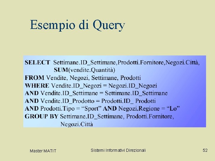 Esempio di Query Master MATIT Sistemi Informativi Direzionali 52 