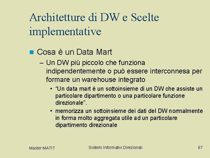 Architetture di DW e Scelte implementative n Cosa è un Data Mart – Un