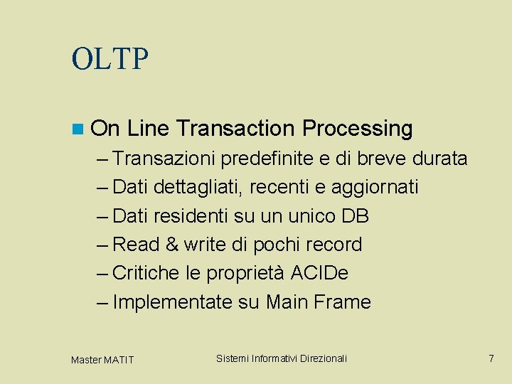 OLTP n On Line Transaction Processing – Transazioni predefinite e di breve durata –