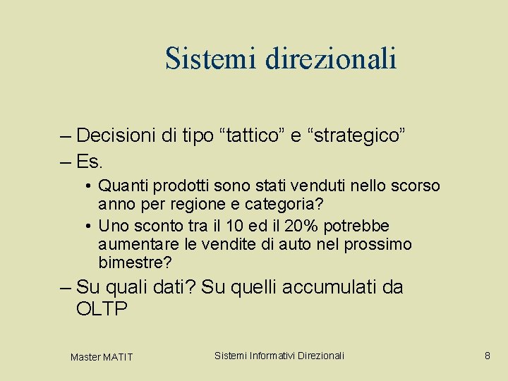 Sistemi direzionali – Decisioni di tipo “tattico” e “strategico” – Es. • Quanti prodotti