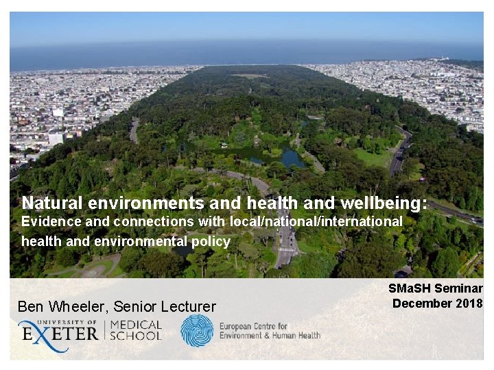 Natural environments and health and wellbeing: Evidence and connections with local/national/international health and environmental