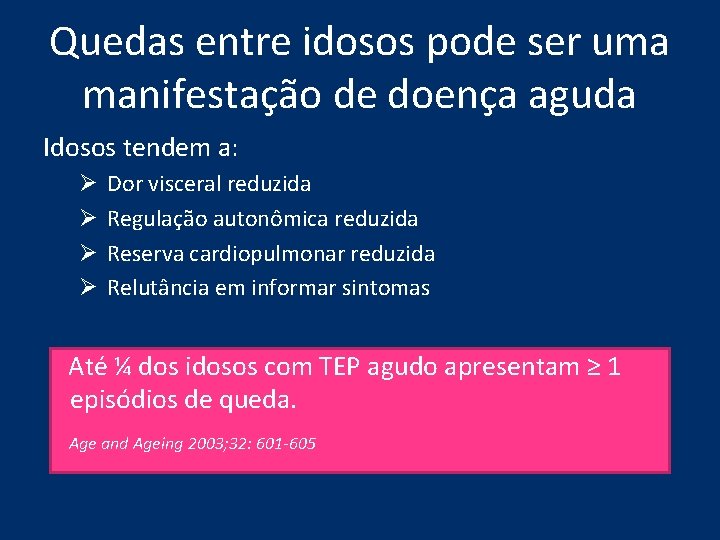Quedas entre idosos pode ser uma manifestação de doença aguda Idosos tendem a: Ø Quedas entre idosos pode ser uma manifestação de doença aguda Idosos tendem a: Ø