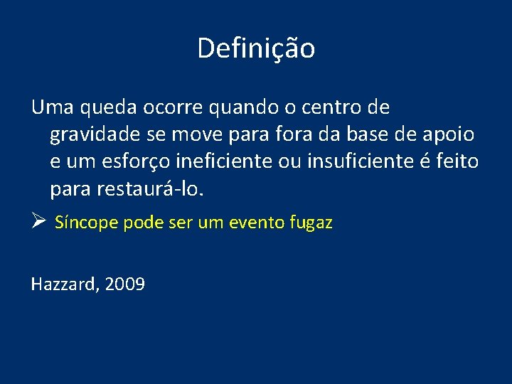 Definição Uma queda ocorre quando o centro de gravidade se move para fora da Definição Uma queda ocorre quando o centro de gravidade se move para fora da