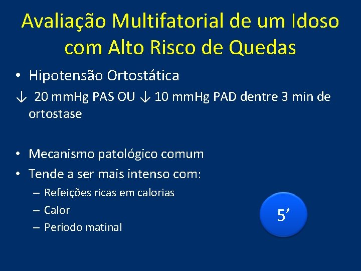 Avaliação Multifatorial de um Idoso com Alto Risco de Quedas • Hipotensão Ortostática ↓ Avaliação Multifatorial de um Idoso com Alto Risco de Quedas • Hipotensão Ortostática ↓
