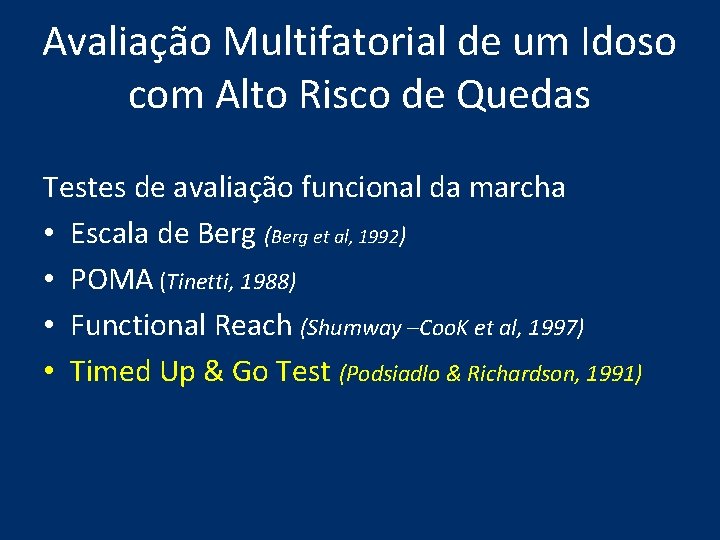 Avaliação Multifatorial de um Idoso com Alto Risco de Quedas Testes de avaliação funcional Avaliação Multifatorial de um Idoso com Alto Risco de Quedas Testes de avaliação funcional