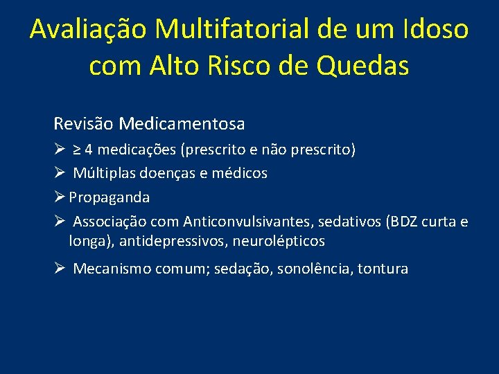 Avaliação Multifatorial de um Idoso com Alto Risco de Quedas Revisão Medicamentosa Ø ≥ Avaliação Multifatorial de um Idoso com Alto Risco de Quedas Revisão Medicamentosa Ø ≥