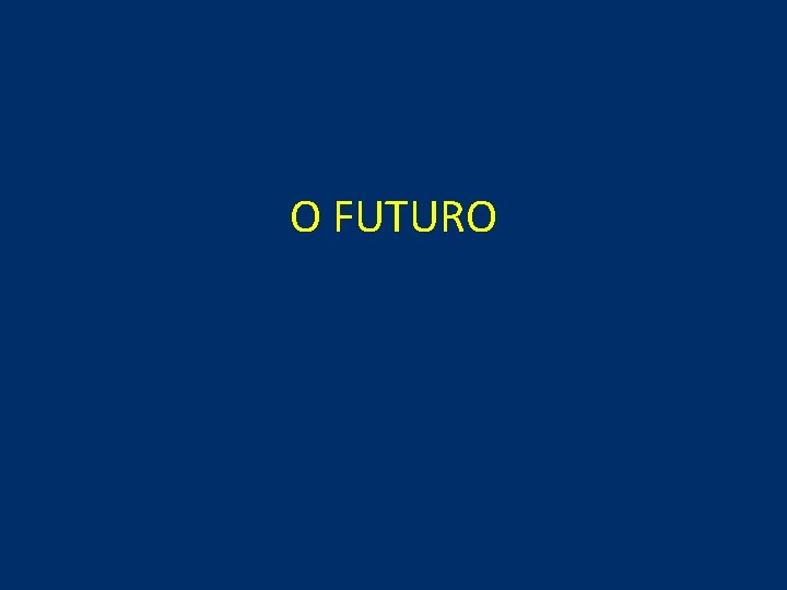 O FUTURO O FUTURO