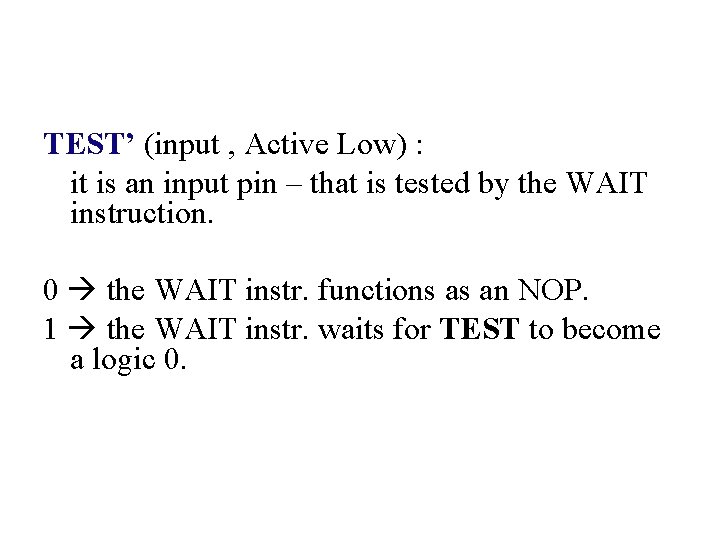 TEST’ (input , Active Low) : it is an input pin – that is