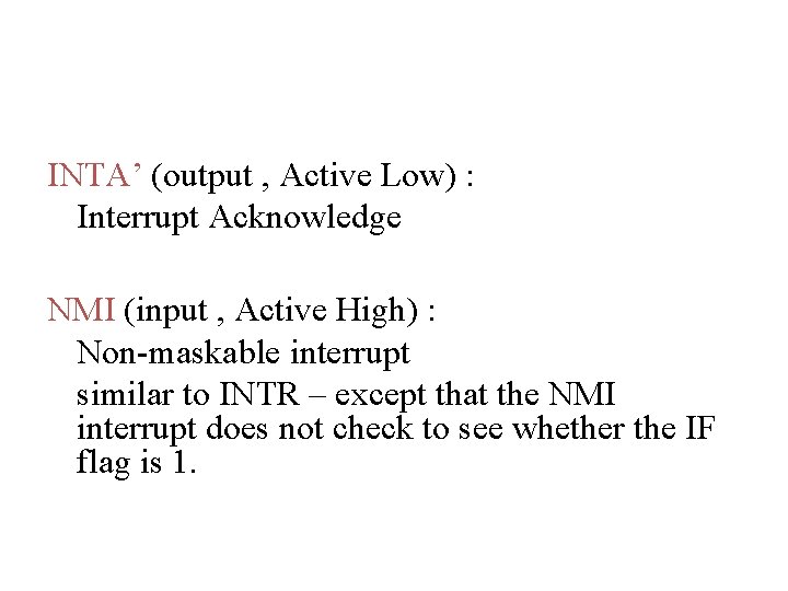 INTA’ (output , Active Low) : Interrupt Acknowledge NMI (input , Active High) :