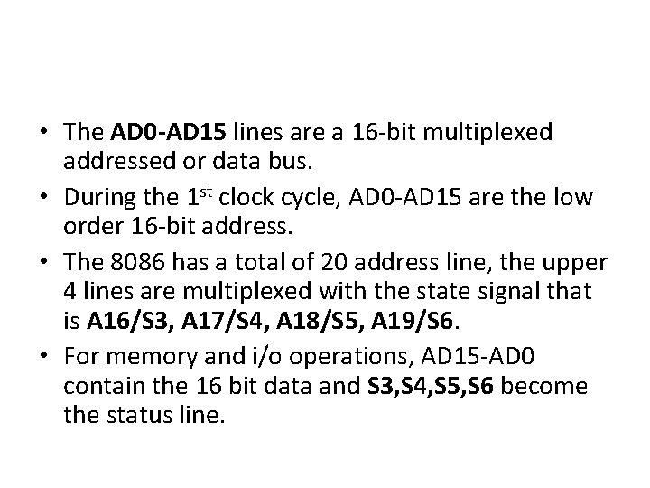  • The AD 0 -AD 15 lines are a 16 -bit multiplexed addressed