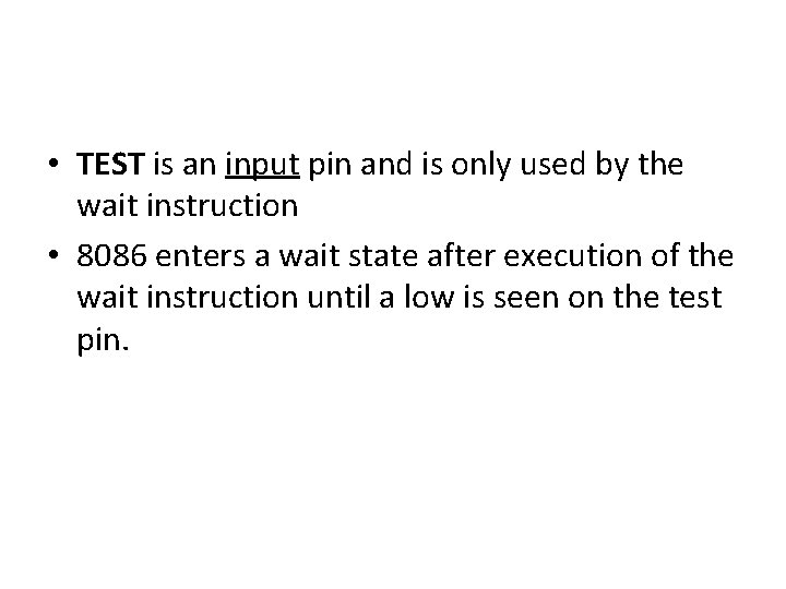 • TEST is an input pin and is only used by the wait