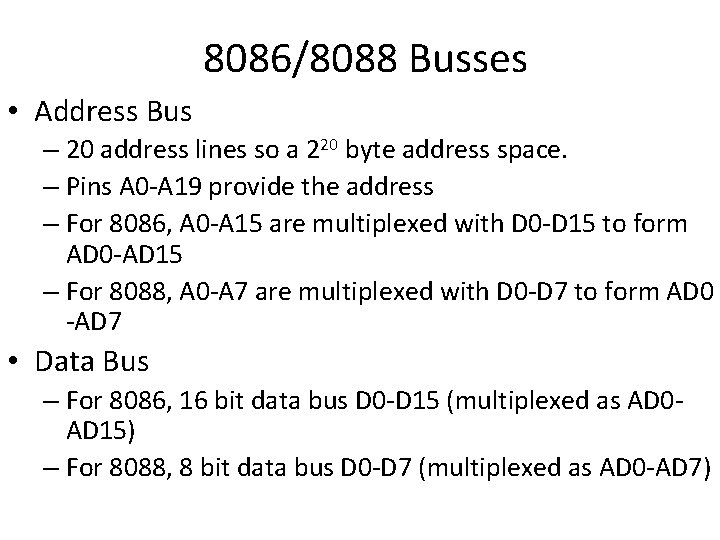 8086/8088 Busses • Address Bus – 20 address lines so a 220 byte address